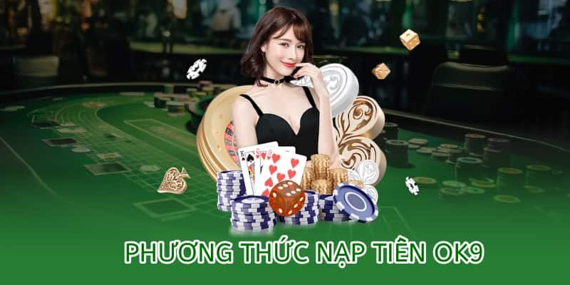 tổng hợp phương thức nạp tiền ok9